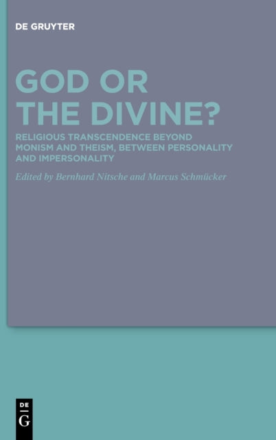 God or the Divine?: Religious Transcendence beyond Monism and Theism, between Personality and Impersonality
