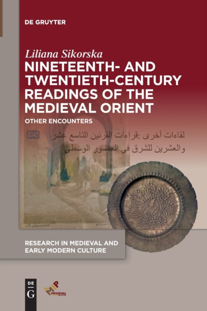 Nineteenth- and Twentieth-Century Readings of the Medieval Orient: Other Encounters