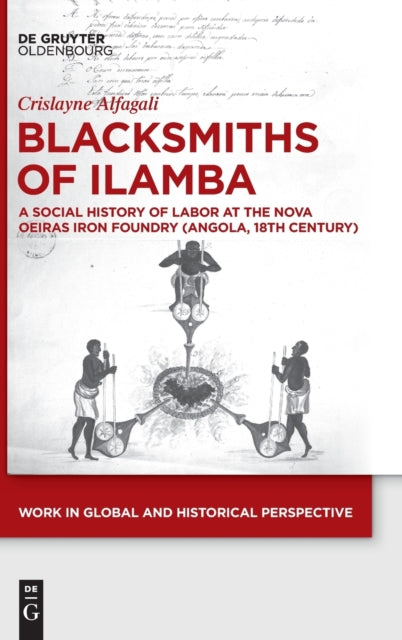 Blacksmiths of Ilamba: A Social History of Labor at the Nova Oeiras Iron Foundry (Angola, 18th Century)