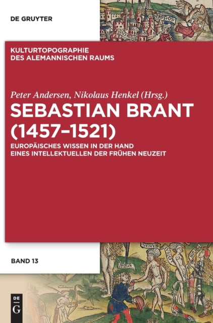 Sebastian Brant (1457–1521): Europaisches Wissen in der Hand eines Intellektuellen der Fruhen Neuzeit