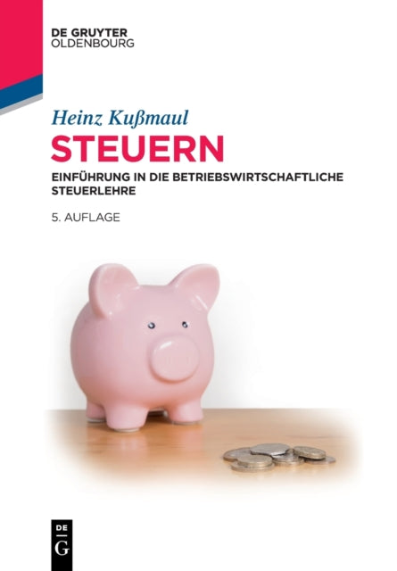 Steuern: Einfuhrung in Die Betriebswirtschaftliche Steuerlehre