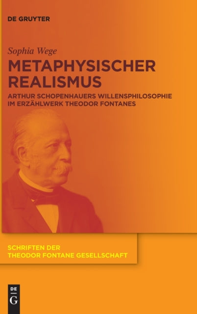 Metaphysischer Realismus: Arthur Schopenhauers Willensphilosophie im Erzahlwerk Theodor Fontanes