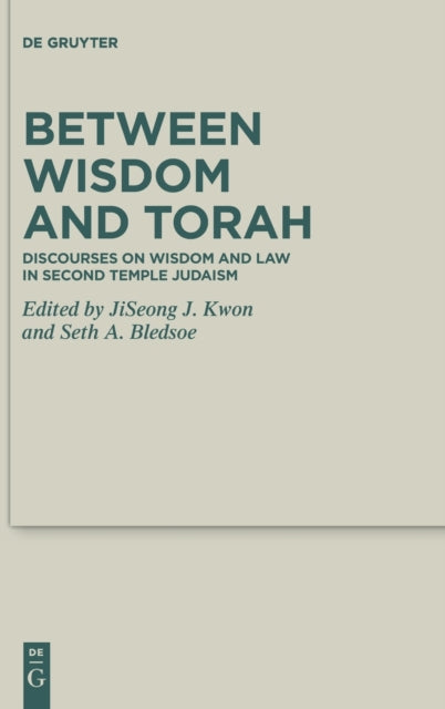 Between Wisdom and Torah: Discourses on Wisdom and Law in Second Temple Judaism