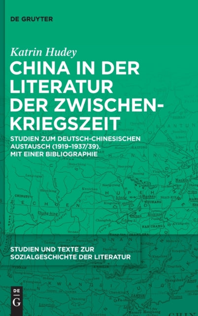 China in der Literatur der Zwischenkriegszeit: Studien zum deutsch-chinesischen Austausch (1919–1937/39). Mit einer Bibliographie