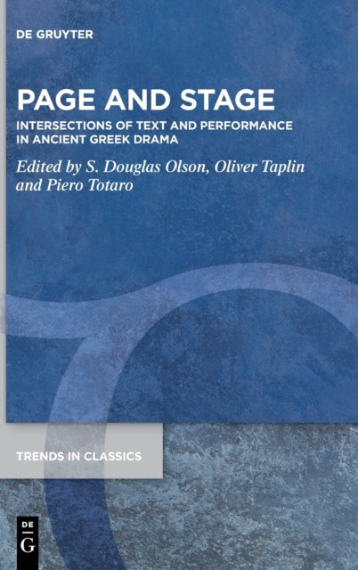 Page and Stage: Intersections of Text and Performance in Ancient Greek Drama