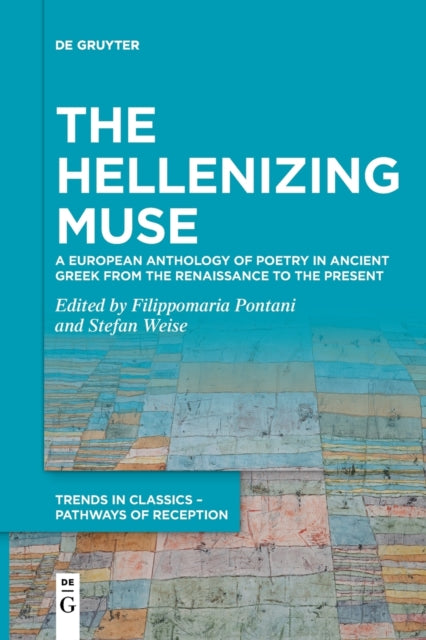 The Hellenizing Muse: A European Anthology of Poetry in Ancient Greek from the Renaissance to the Present