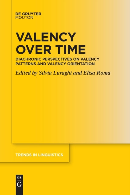 Valency over Time: Diachronic Perspectives on Valency Patterns and Valency Orientation