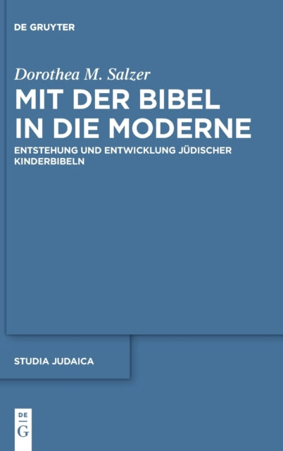 Mit der Bibel in die Moderne: Entstehung und Entwicklung judischer Kinderbibeln