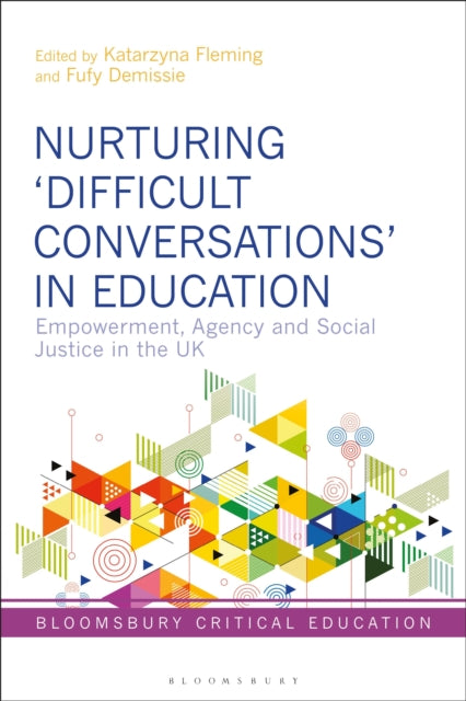 Nurturing ‘Difficult Conversations’ in Education: Empowerment, Agency and Social Justice in the UK