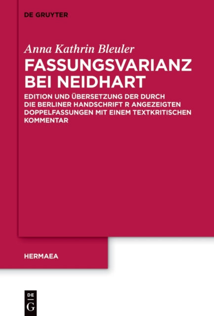 Fassungsvarianz bei Neidhart: Edition und Ubersetzung der durch die Berliner Handschrift R angezeigten Doppelfassungen mit einem textkritischen Kommentar