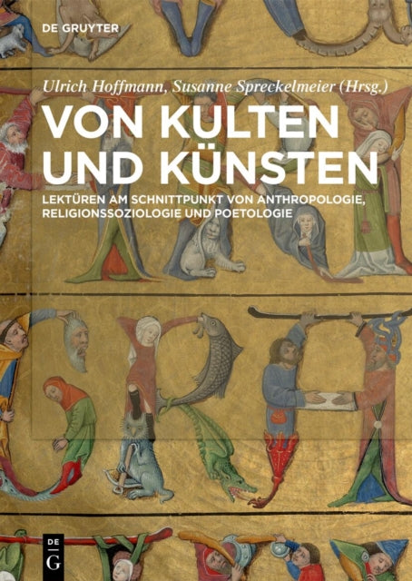 Von Kulten Und Kunsten: Lekturen Am Schnittpunkt Von Anthropologie, Religionssoziologie Und Poetologie