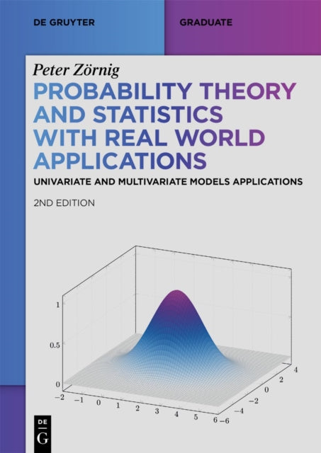 Probability Theory and Statistics with Real World Applications: Univariate and Multivariate Models Applications