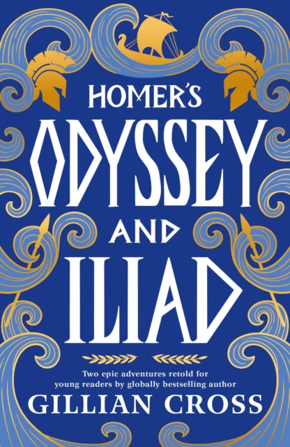 Homer's Odyssey and Iliad: The must-have bumper edition of Homer's epic stories: an award-winning retelling with stylish illustrations, the perfect read for fans of Greek myths aged 8, 9, 10, 11