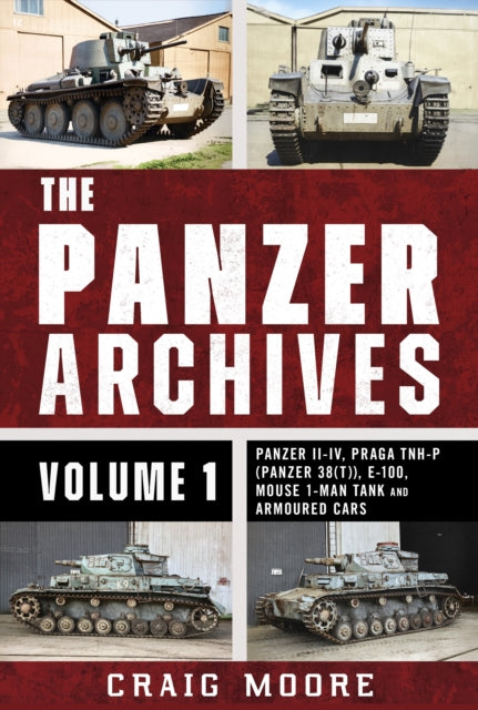 The Panzer Archives, Volume 1: Panzer II–IV, Praga TNH-P (Panzer 38(t)), E-100, Mouse 1-Man Tank and Armoured Cars