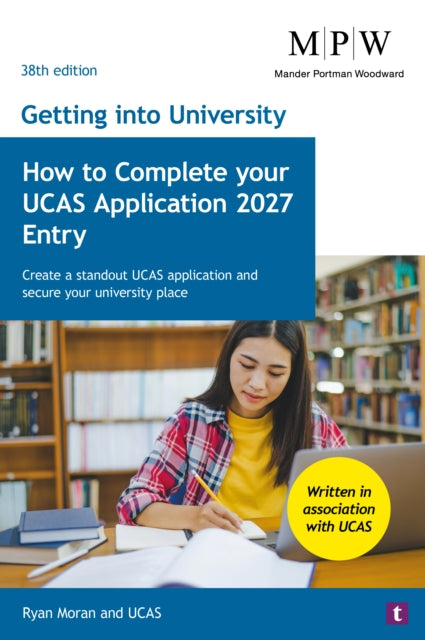 Getting into University: How to Complete your UCAS Application 2027 Entry: Create a Standout UCAS Application and Secure Your University Place