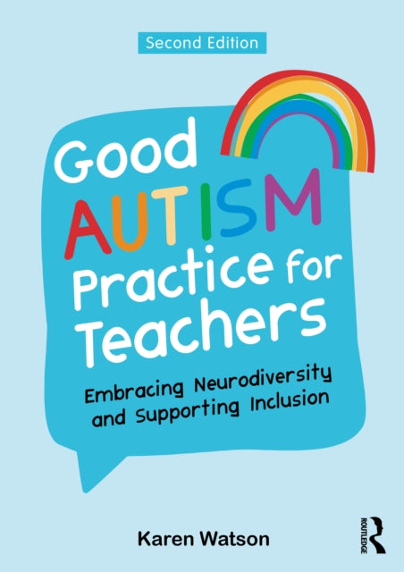 Good Autism Practice for Teachers: Embracing Neurodiversity and Supporting Inclusion