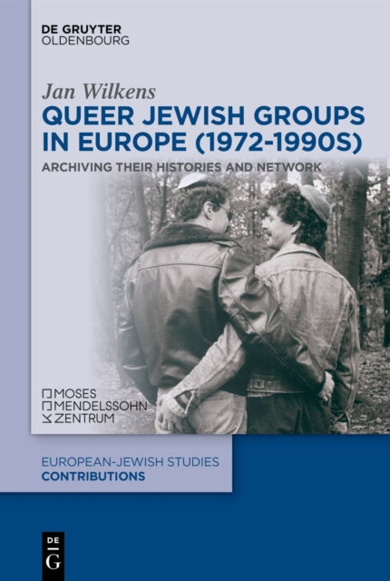 Queer Jewish Groups in Europe (1972-1990s): Archiving Their Histories and Network