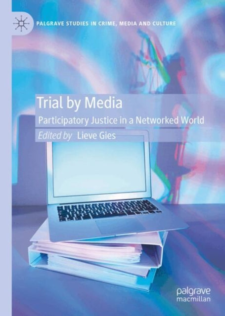 Trial by Media: Participatory Justice in a Networked World