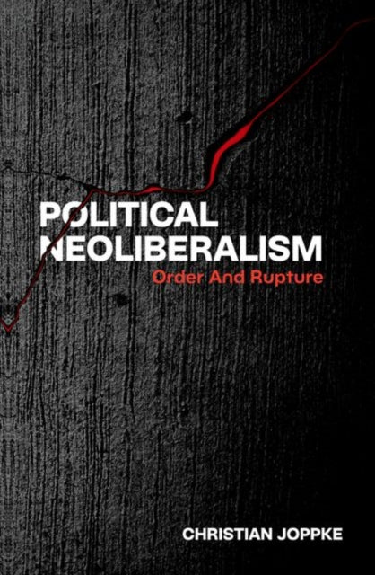 Political Neoliberalism: Order and Rupture