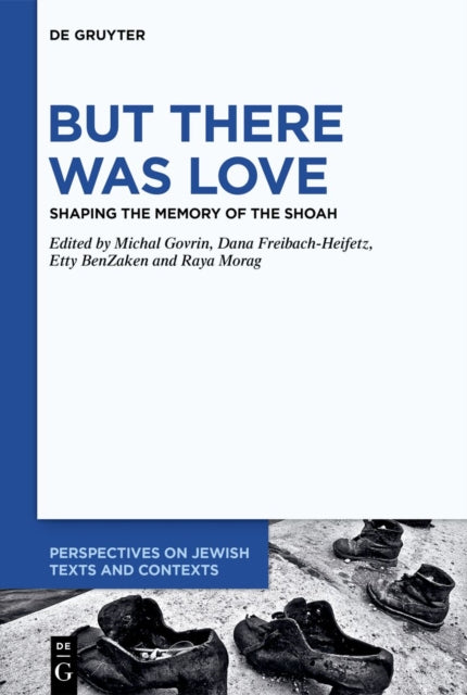 But There Was Love: Shaping the Memory of the Shoah