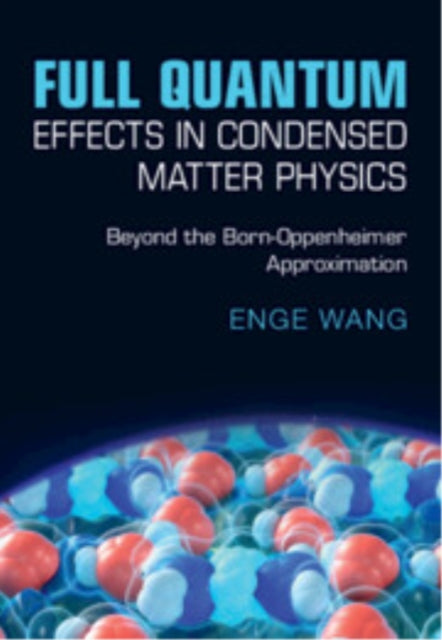 Full Quantum Effects in Condensed Matter Physics: Beyond the Born-Oppenheimer Approximation