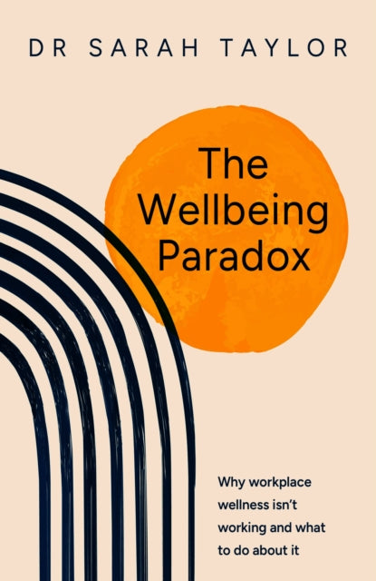 The Wellbeing Paradox: Why workplace wellness isn’t working and what to do about it