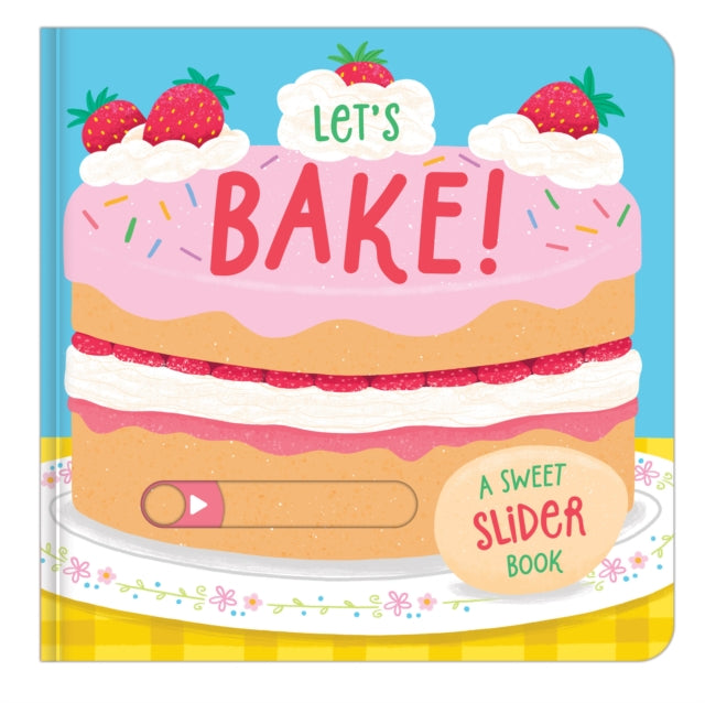 Let's Bake!: A Sweet Slider Book