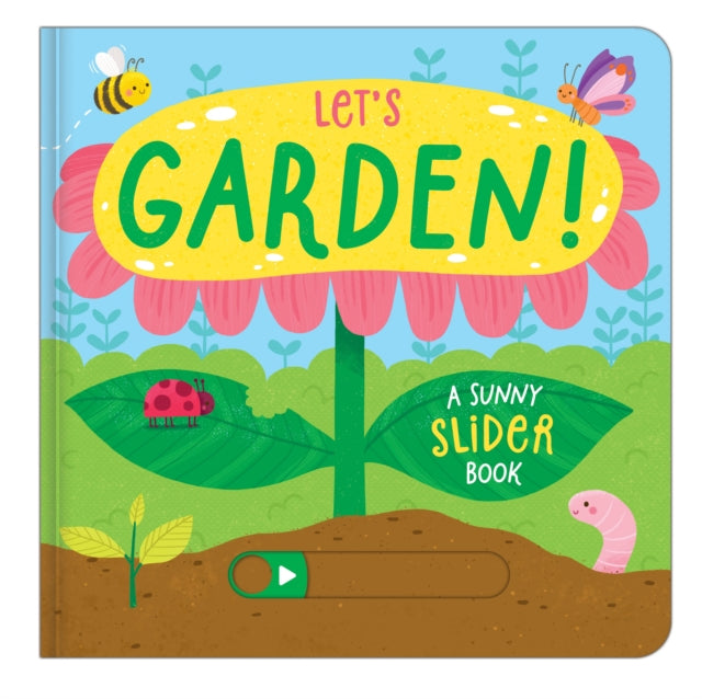 Let's Garden!: A Sunny Slider Book