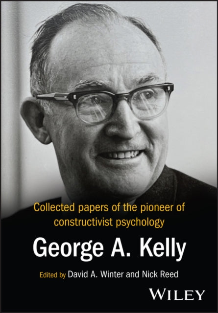 Collected Papers of the Pioneer of Constructivist Psychology: George A. Kelly