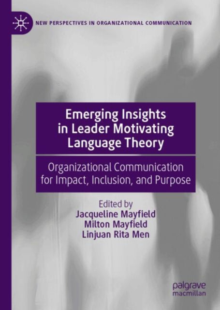 Emerging Insights in Leader Motivating Language Theory: Organizational Communication for Impact, Inclusion, and Purpose