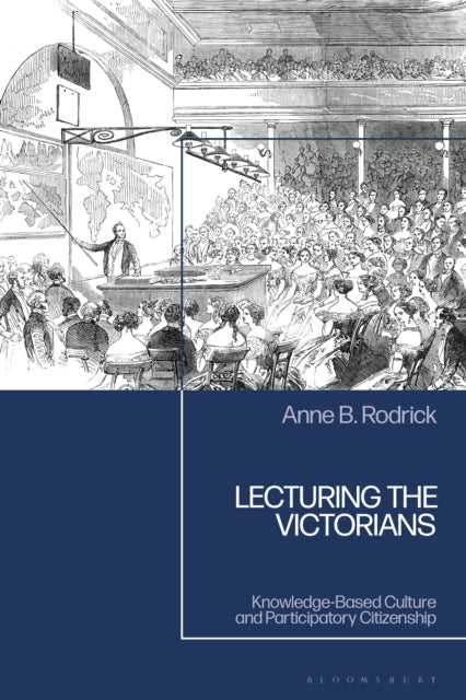 Lecturing the Victorians: Knowledge-Based Culture and Participatory Citizenship