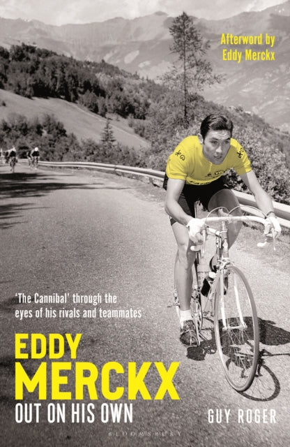 Eddy Merckx – Out On His Own: ‘The Cannibal’ through the eyes of his rivals and teammates