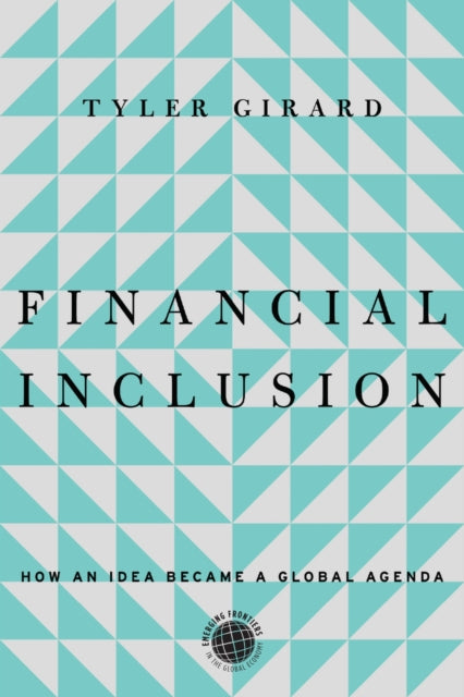 Financial Inclusion: How an Idea Became a Global Agenda