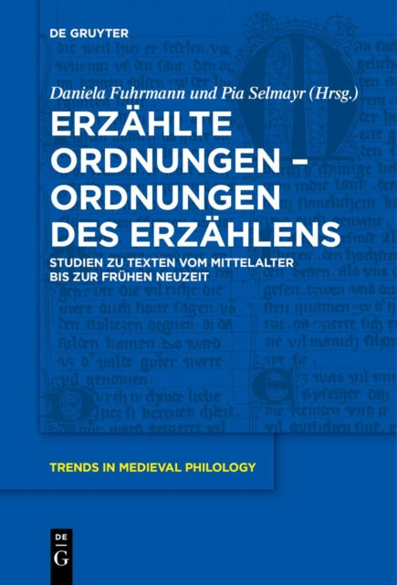 Erzahlte Ordnungen - Ordnungen Des Erzahlens: Studien Zu Texten Vom Mittelalter Bis Zur Fruhen Neuzeit