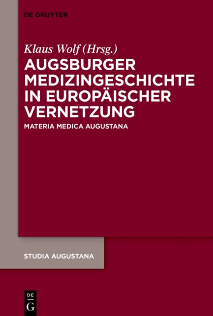 Augsburger Medizingeschichte in Europaischer Vernetzung: Materia Medica Augustana