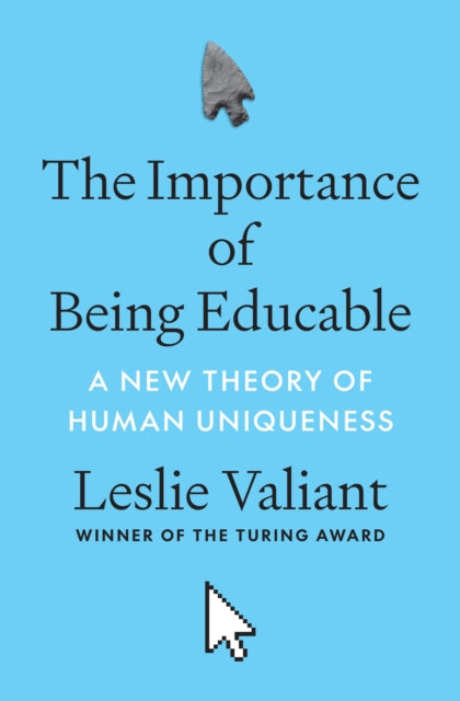 The Importance of Being Educable: A New Theory of Human Uniqueness