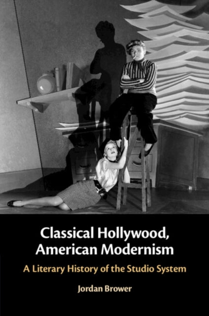 Classical Hollywood, American Modernism: A Literary History of the Studio System