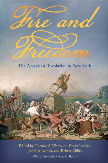 Fire and Freedom: The American Revolution in New York
