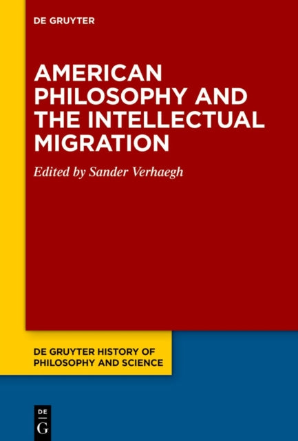 American Philosophy and the Intellectual Migration: Pragmatism, Logical Empiricism, Phenomenology, Critical Theory