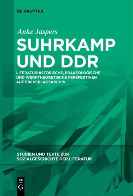 Suhrkamp Und DDR: Literaturhistorische, Praxeologische Und Werktheoretische Perspektiven Auf Ein Verlagsarchiv