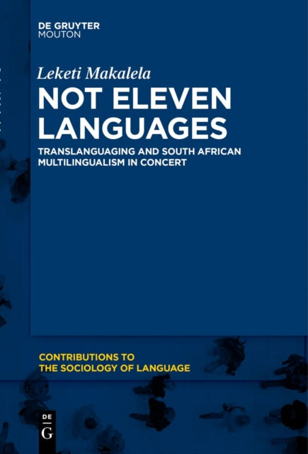 Not Eleven Languages: Translanguaging and South African Multilingualism in Concert