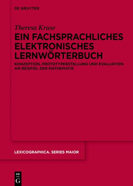 Ein Fachsprachliches Elektronisches Lernworterbuch: Konzeption, Prototyperstellung Und Evaluation Am Beispiel Der Mathematik