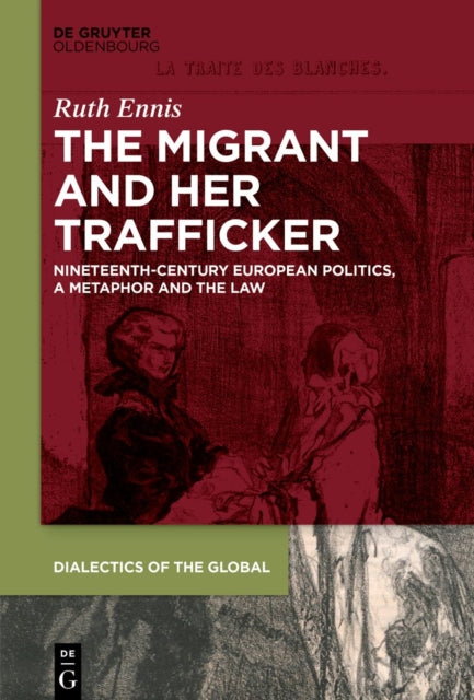 The Migrant and her Trafficker: Nineteenth-Century European Politics, a Metaphor and the Law