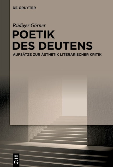 Poetik Des Deutens: Aufsatze Zur Asthetik Literarischer Kritik