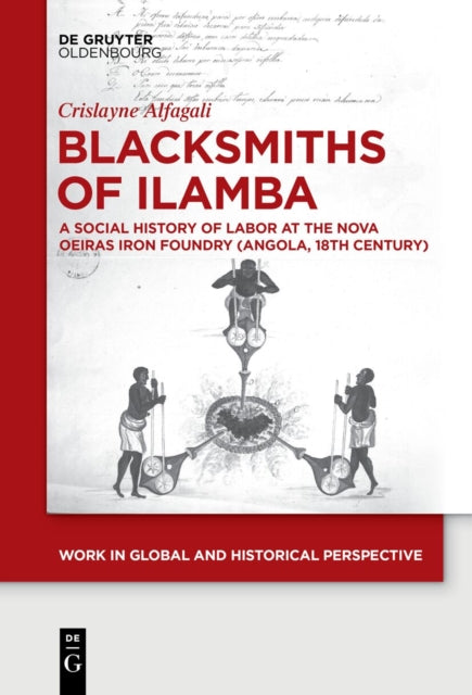 Blacksmiths of Ilamba: A Social History of Labor at the Nova Oeiras Iron Foundry (Angola, 18th Century)