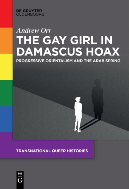 The Gay Girl in Damascus Hoax: Progressive Orientalism and the Arab Spring