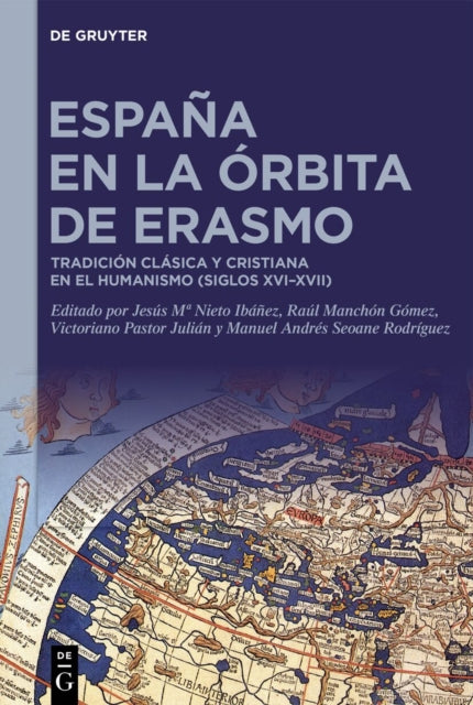 Espana En La Orbita de Erasmo: Tradicion Clasica Y Cristiana En El Humanismo (Siglos XVI-XVII)