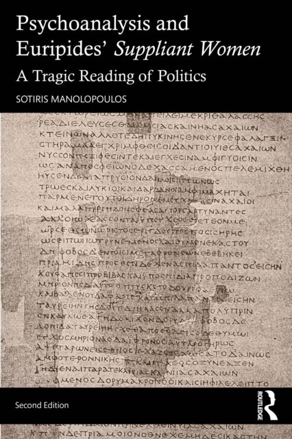 Psychoanalysis and Euripides' Suppliant Women: A Tragic Reading of Politics