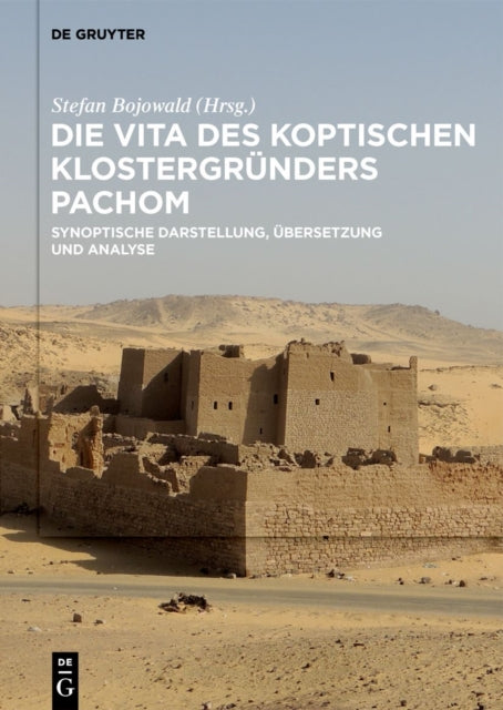 Die Vita Des Koptischen Klostergrunders Pachom: Synoptische Darstellung, Ubersetzung Und Analyse