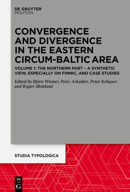 Convergence and Divergence in the Eastern Circum-Baltic Area: Volume 1: A Synthetic View, especially on Finnic, and Case Studies